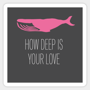 How Deep Is Your Love, white Sticker